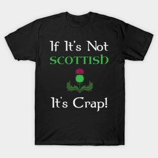 If It's Not Scottish It's Crap T-Shirt